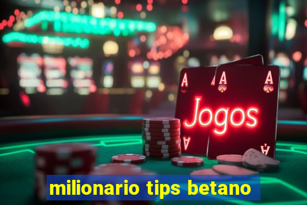 milionario tips betano